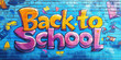 © si9nzation - A vibrant graffiti-style background with the words Back to School in bold.
