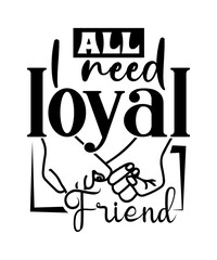 Sticker - all i need loyal friend svg