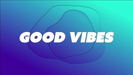 Sticker - Good Vibes text animation over blue and green gradient background with abstract shapes