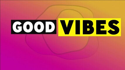 Poster - Good Vibes text animation over colorful gradient background with abstract shapes
