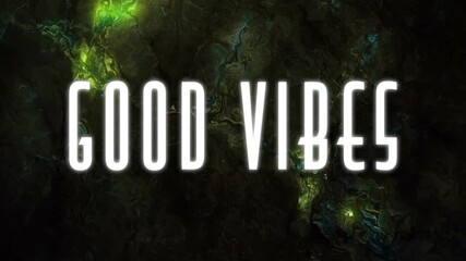 Poster - Good Vibes text animation over abstract green and black background