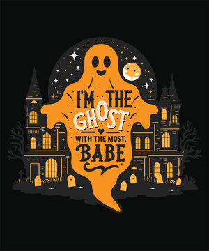 I'm the ghost with the most, babe Halloween t shirt design, haunted house vector