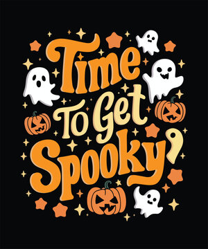 Time to get spooky, Halloween typography t shirt design, Halloween pumpkin vector, 