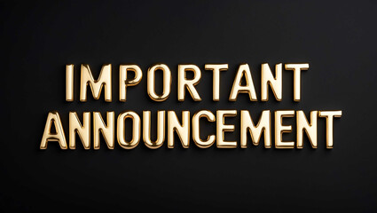 Poster - important announcement word gold metallic shiny lettering on plain black background