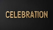 © Erlinda - celebration word gold metallic shiny lettering on plain black background