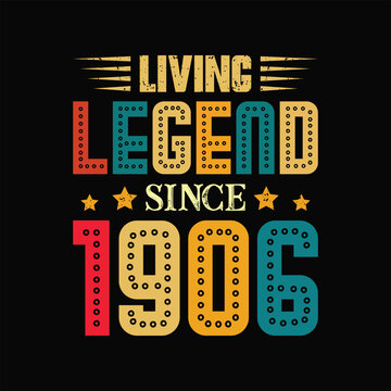 Living Legend Since 1906, Born in a Year of Distinctive Style and Historical Significance, Vintage T-Shirt Design for Lovers of True Retro Class