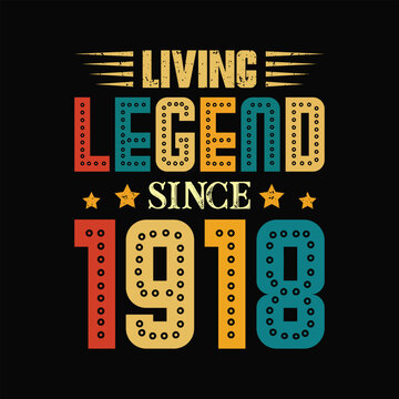 Living Legend Since 1918, Born in a Year of Iconic Moments and Classic Fashion, Vintage T-Shirt Design for Lovers of True Retro Style and Enduring Elegance