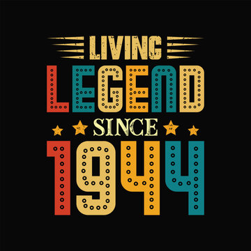 Living Legend Since 1944, Born in a Year of Historic Influence and Timeless Style, Vintage T-Shirt Design for Admirers of Genuine Retro Fashion. apparel, t shirt, sticker, printing, typography
