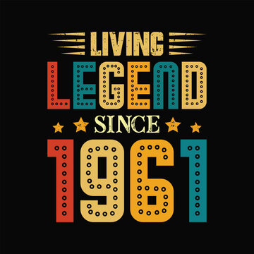 Living Legend Since 1961, Born in a Year of Timeless Trends and Iconic Style, Vintage T-Shirt Design for Admirers of Genuine Retro Spirit. apparel, t shirt, sticker, printing, typography