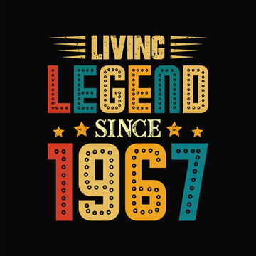 Living Legend Since 1967, Born in a Year of Memorable Style and Historic Cool, Vintage T-Shirt Design for Admirers of Authentic Retro Spirit. apparel, t shirt, sticker, printing, typography