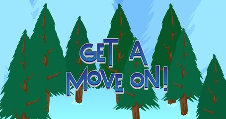 Poster - Pine Tree forest with Get a move on! text, cartoon holiday winter woodland landscape animation with moving trees.