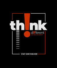 Think different, abstract typography motivational quotes modern design slogan. Vector illustration graphics print t shirt, apparel, background, poster, banner, postcard or social media