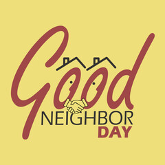 National Good Neighbor Day event banner. Calligraphy text with illustration of house roof and handshake on beige color background to celebrate on September 28th