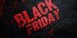 © Taras Vykhopen - Dynamic black Friday sale announcement with bold red text on textured background for shoppers
