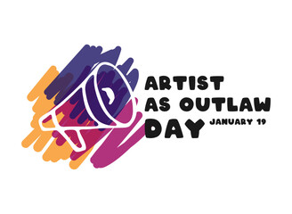 Artist As Outlaw Day. January 19.