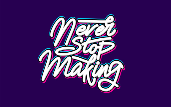 lettering never stop making with purple background for motivational ornaments and stickers.