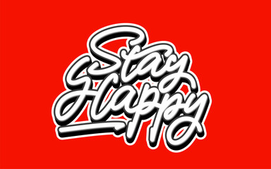Poster - lettering stay happy with red background for motivational ornaments and stickers.