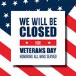 © Teguh Cahyono - Happy Veterans Day United States of America background vector illustration with we will be closed text