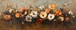 © Thanaseth - moody oil painting with textured brown backdrop, autumn flowers in muted oranges, pinks, and whites, green leaves and stems, dull muted colors