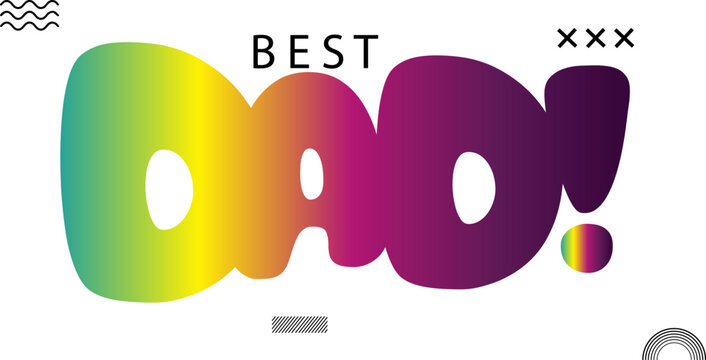 Best dad ever typography design vector, Best Dad gradient text