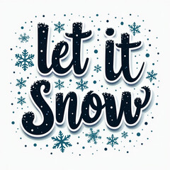 Wall Mural - Let it Snow is written in bold, stylized letters surrounded by snowflakes and dots,