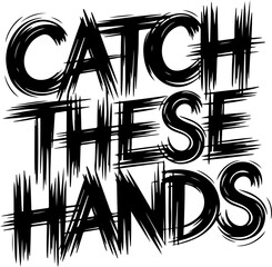 Poster - Bold Typography: Catch These Hands Graphic Design