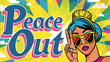 © Sascha - Words 'Peace Out' are written in bold, colorful lettering with a busy woman pointing her finger.