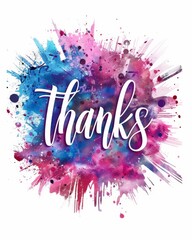 Wall Mural - thanks - calligraphy lettering on abstract multicolored watercolor painted splash background.