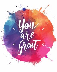 Canvas Print - You are great - modern calligraphy lettering on round watercolor splash background. Inspirational text