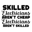 © Nur - Skilled Electricians Aren't Cheap Electricians Aren't Skilled SVG Designs