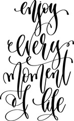 Canvas Print - enjoy every moment - hand lettering inscription positive quote, calligraphy vector illustration