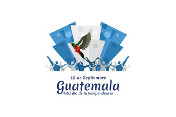 Wall Mural - Translation: September 15, Guatemala, Happy Independence day. Happy Independence Day of Guatemala vector illustration. Suitable for greeting card, poster and banner.