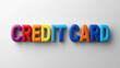 © Erlinda - Credit card word 3d colorful lettering on plain white background