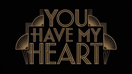 Canvas Print - Art Deco Card Design Featuring 'YOU HAVE MY HEART' Quote