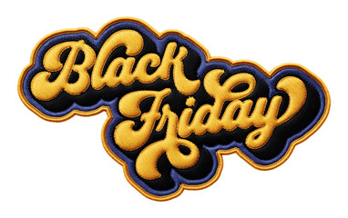Fototapete - Words ‘Black Friday’ written in retro script font with puff embroidery patch effect isolated on transparent background. 3D rendering