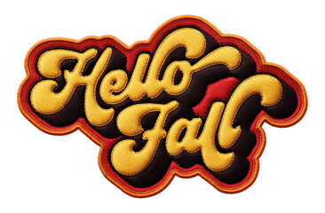 Words ‘Hello Fall’ written in retro script font with puff embroidery patch effect isolated on transparent background. 3D rendering