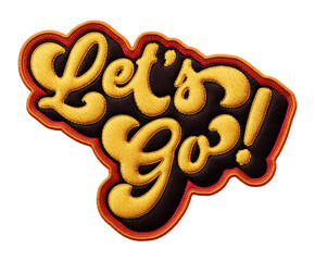 Fototapete - Words ‘Let’s Go’ written in retro script font with puff embroidery patch effect isolated on transparent background. 3D rendering