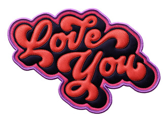 Fototapete - Words ‘Love You’ written in retro script font with puff embroidery patch effect isolated on transparent background. 3D rendering