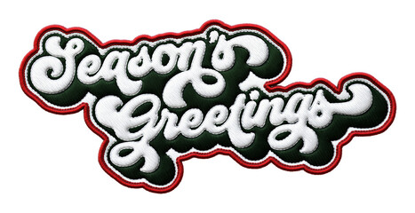 Fototapete - Words ‘Season’s Greetings’ written in retro script font with puff embroidery patch effect isolated on transparent background. 3D rendering