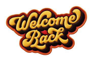Fototapete - Words ‘Welcome Back’ written in retro script font with puff embroidery patch effect isolated on transparent background. 3D rendering