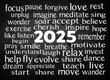 © driftwood - A collection of motivational words surrounds the prominent date '2025' in the center of the image on black slate rock
