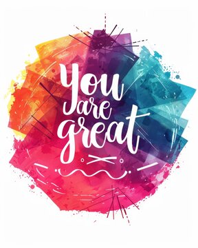 You are great - modern calligraphy lettering on round watercolor splash background. Inspirational text