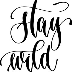 Wall Mural - stay wild - hand lettering inscription text about summer, calligraphy vector illustration