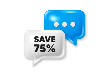 Poster - Save 75 percent off tag. Chat speech bubble 3d icon. Sale Discount offer price sign. Special offer symbol. Discount chat offer. Speech bubble banner. Text box balloon. Vector