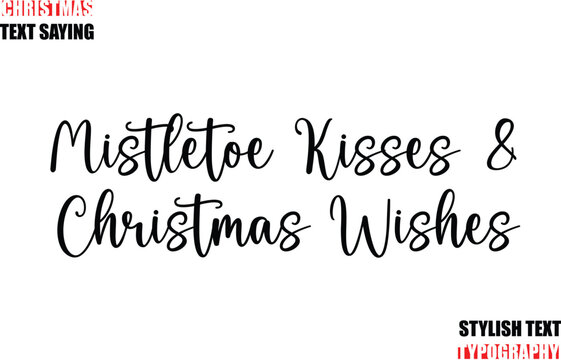 Typescript Cursive Text Christmas Quote Mistletoe Kisses & Christmas Wishes