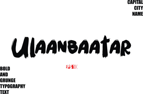 Ulaanbaatar Of City Name Modern Bold Rough Grunge Text Typography