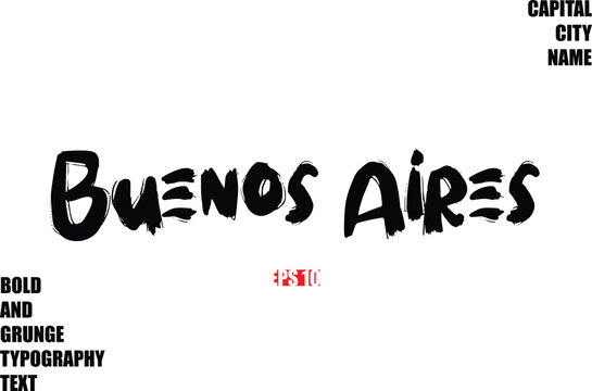 Buenos Aires. Of City Name Modern Bold Rough Grunge Text Typography