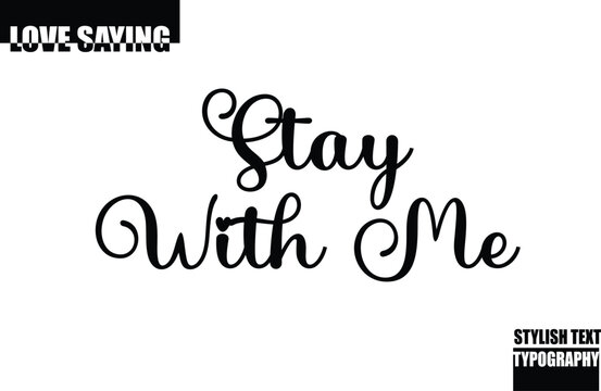 Modern Stylish Typography Text Inspirational Love Quote Stay With Me