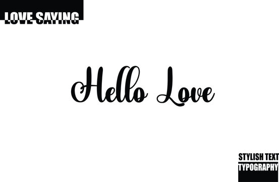 Modern Stylish Typography Text Inspirational Love Quote Hello Love