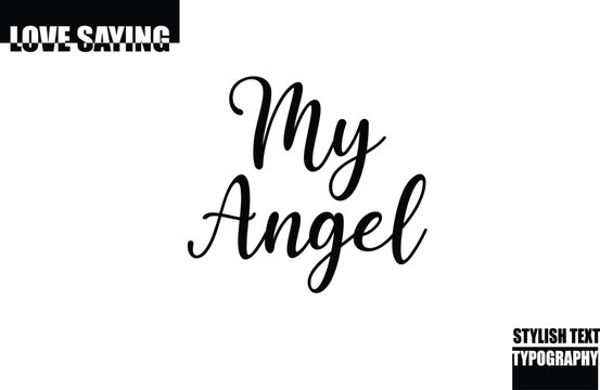 Modern Stylish Typography Text Inspirational Love Quote My Angel.